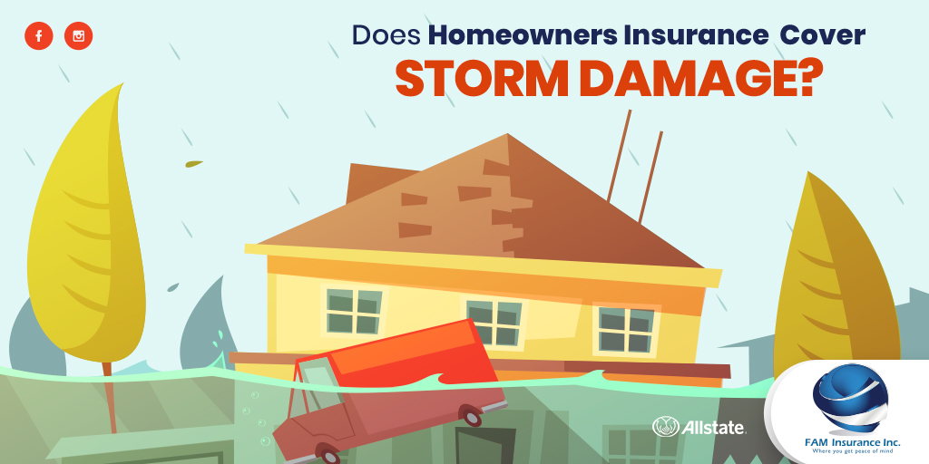 Does Homeowners Insurance Cover Storm Damage? Fam Insurance Inc